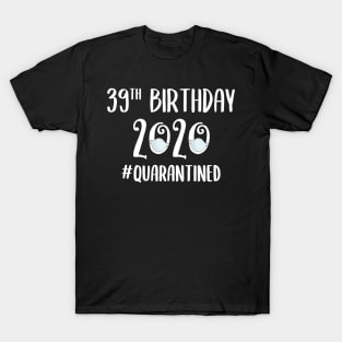 39th Birthday 2020 Quarantined T-Shirt